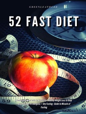 cover image of 52 Fast Diet Cookbook to deal with fat & obesity--Healthy Weight Loss to keep you slim lean fit energetic + Dry Fasting